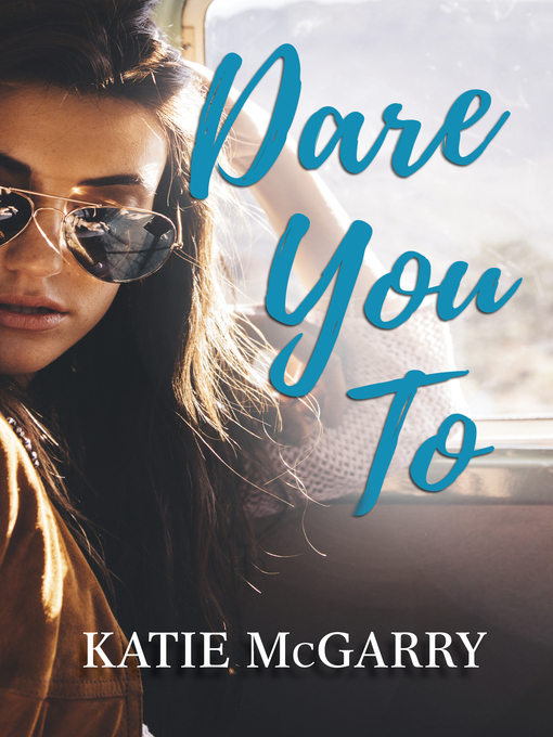 Title details for Dare You To by Katie McGarry - Available